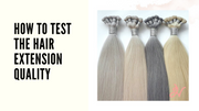 How to Test the Hair Extension Quality