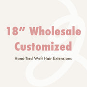 Wholesale Customized 18" Hand-tied Weft Hair Extensions