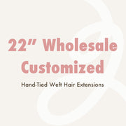 Wholesale Customized 22" Hand-tied Weft Hair Extensions